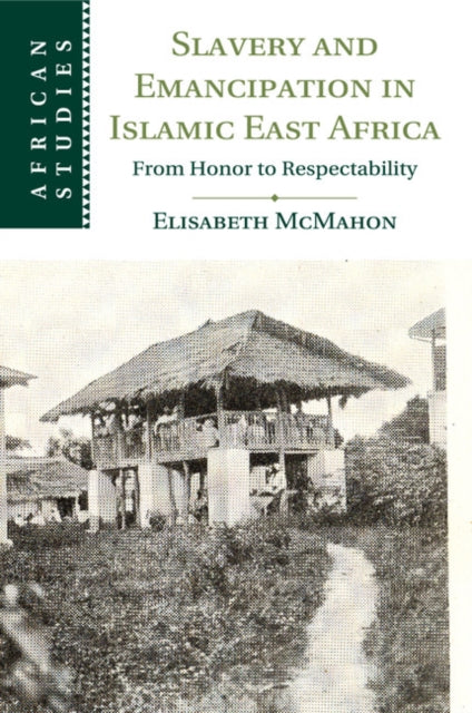 Book cover of: Slavery and Emancipation in Islamic East Africa. By: Elisabeth McMahon