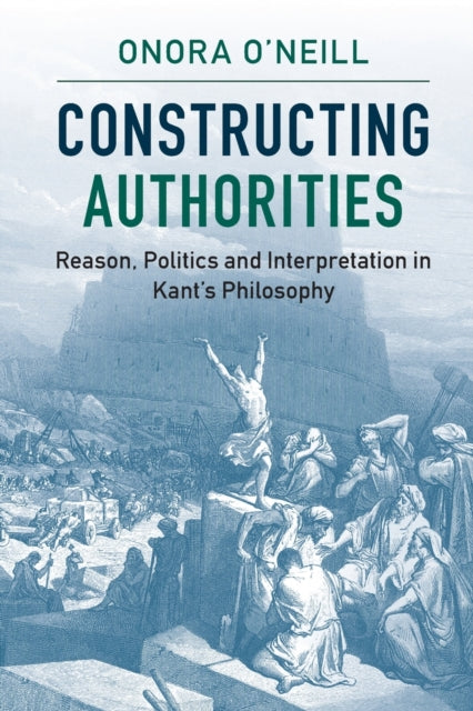 Book cover of: Constructing Authorities. By: Onora O'Neill