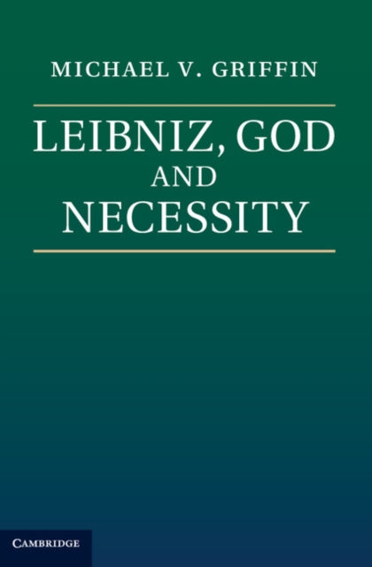 Book cover of: Leibniz, God and Necessity. By: Michael V. Griffin