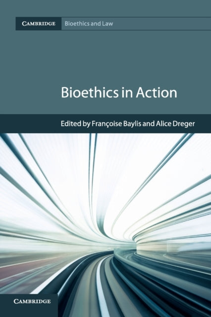 Book cover of: Bioethics in Action. By: Françoise Baylis