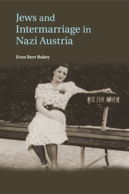 Book cover of: Jews and Intermarriage in Nazi Austria. By: Evan Burr Bukey