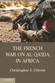 Book cover of: French War on Al Qa'ida in Africa. By: Christopher S. Chivvis