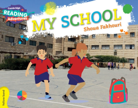 Book cover of: Cambridge Reading Adventures My School Yellow Band. By: Shoua Omar Fakhouri