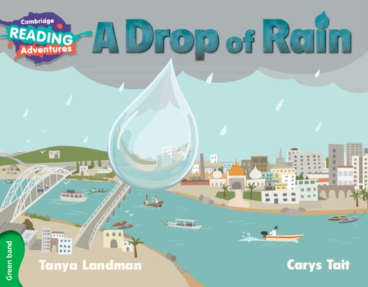 Book cover of: Cambridge Reading Adventures A Drop of Rain Green Band. By: Tanya Landman