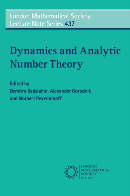 Book cover of: Dynamics and Analytic Number Theory. By: Dzmitry Badziahin