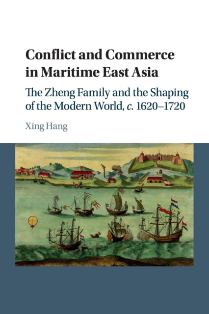 Book cover of: Conflict and Commerce in Maritime East Asia. By: Xing Hang