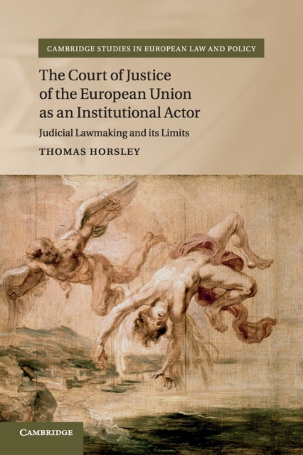 Book cover of: Court of Justice of the European Union as an Institutional Actor. By: Thomas Horsley