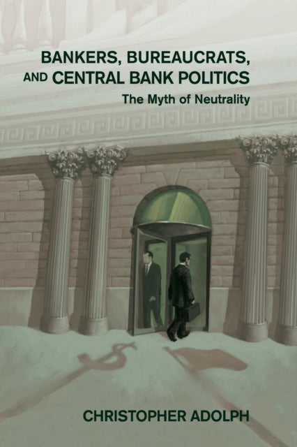 Book cover of: Bankers, Bureaucrats, and Central Bank Politics. By: Christopher Adolph
