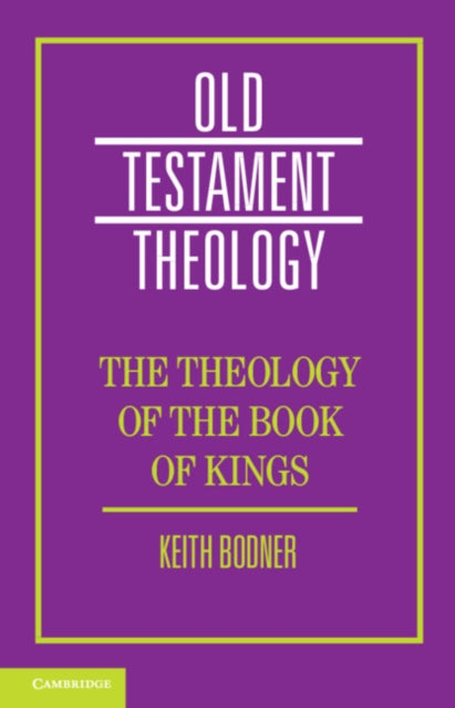 Book cover of: Theology of the Book of Kings. By: Keith Bodner