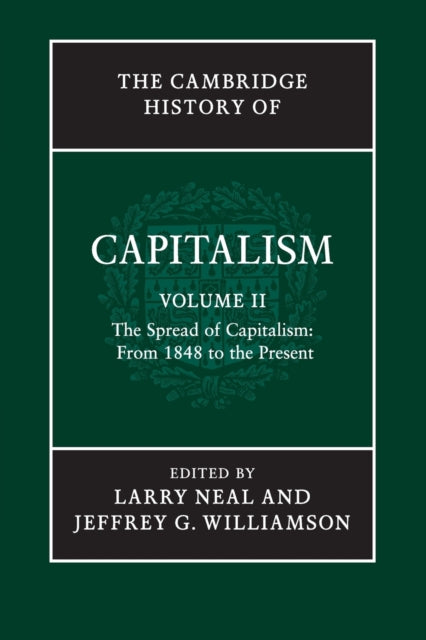 Book cover of: Cambridge History of Capitalism: Volume 2, The Spread of Capitalism: From 1848 to the Present. By: Larry Neal