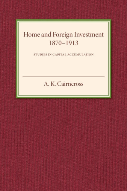 Home and Foreign Investment, 1870–1913