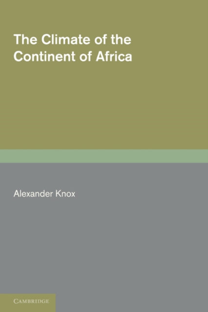 Book cover of: Climate of the Continent of Africa. By: Alexander Knox