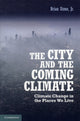 Book cover of: City and the Coming Climate. By: Stone, Brian Jr