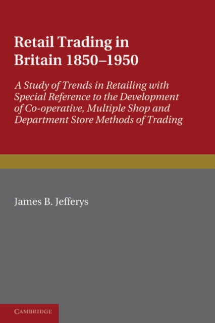 Book cover of: Retail Trading in Britain 1850–1950. By: James B. Jefferys