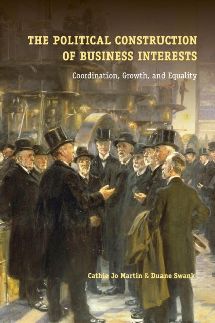 Book cover of: Political Construction of Business Interests. By: Cathie J. Martin