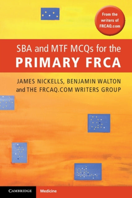 Book cover of: SBA and MTF MCQs for the Primary FRCA. By: James Nickells