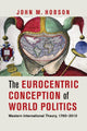 Book cover of: Eurocentric Conception of World Politics. By: John M. Hobson