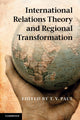 Book cover of: International Relations Theory and Regional Transformation. By: T. V. Paul