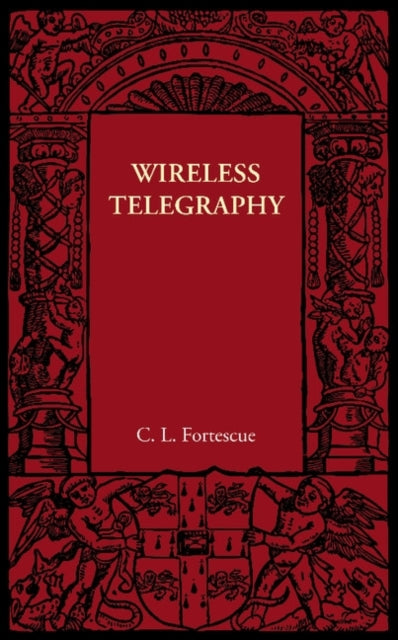 Book cover of: Wireless Telegraphy. By: C. L. Fortescue