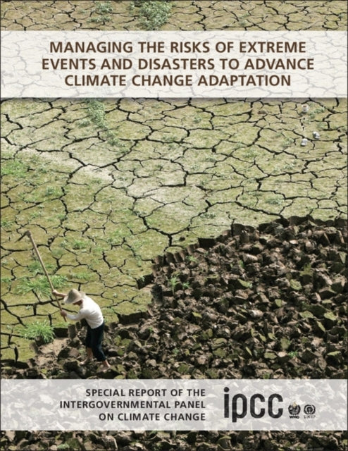 Book cover of: Managing the Risks of Extreme Events and Disasters to Advance Climate Change Adaptation
