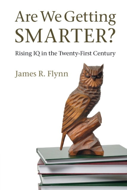 Book cover of: Are We Getting Smarter?. By: James Robert Flynn
