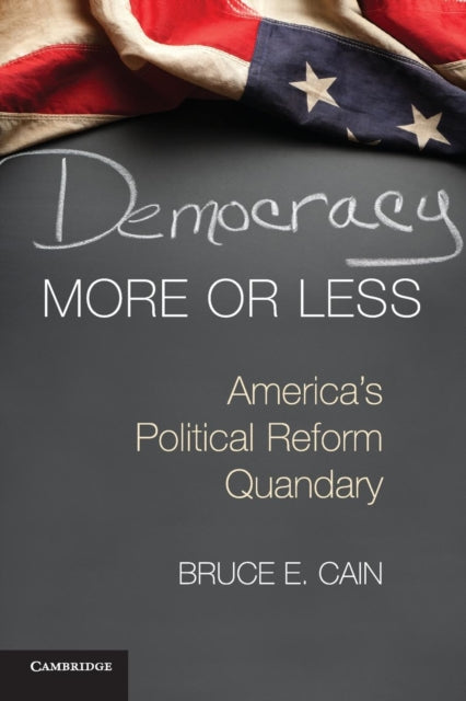 Book cover of: Democracy More or Less. By: Bruce E. Cain