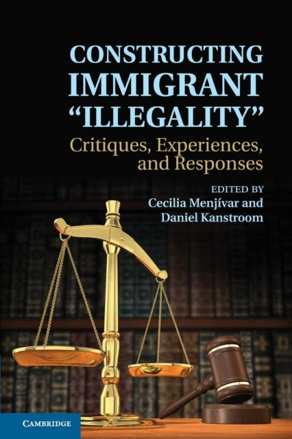 Book cover of: Constructing Immigrant 'Illegality'. By: Cecilia Menjívar