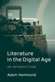 Book cover of: Literature in the Digital Age. By: Adam Hammond