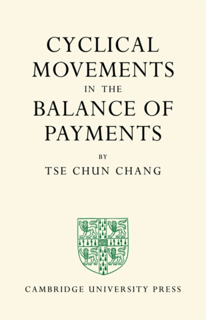 Book cover of: Cyclical Movements in the Balance of Payments. By: Tse Chun Chang