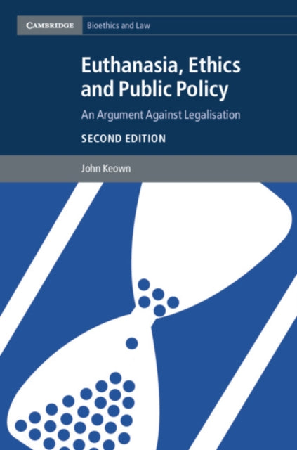 Book cover of: Euthanasia, Ethics and Public Policy. By: John Keown