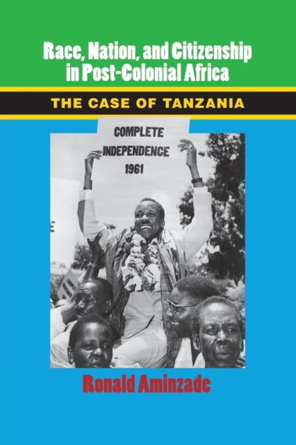 Book cover of: Race, Nation, and Citizenship in Postcolonial Africa. By: Ronald Aminzade