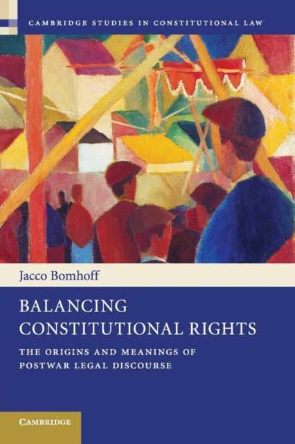 Book cover of: Balancing Constitutional Rights. By: Jacco Bomhoff