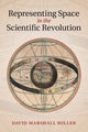 Book cover of: Representing Space in the Scientific Revolution. By: David Marshall Miller
