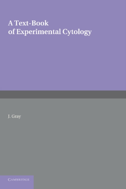 Book cover of: Textbook of Experimental Cytology. By: J. Gray