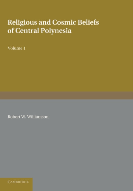 Book cover of: Religious and Cosmic Beliefs of Central Polynesia: Volume 1. By: Robert W. Williamson