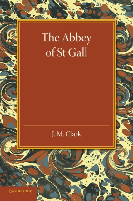Book cover of: Abbey of St. Gall as a Centre of Literature and Art. By: J. M. Clark