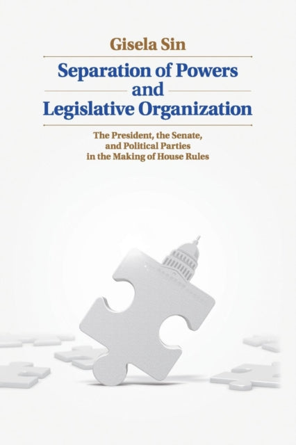 Book cover of: Separation of Powers and Legislative Organization. By: Gisela Sin
