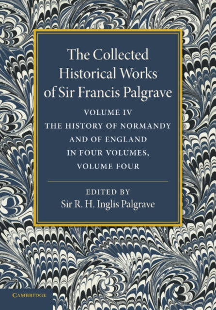 Book cover of: Collected Historical Works of Sir Francis Palgrave, K.H.: Volume 4. By: Sir Francis Palgrave K.H.