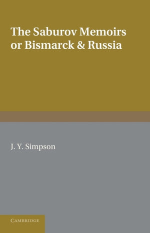 Saburov Memoirs: or, Bismarck and Russia