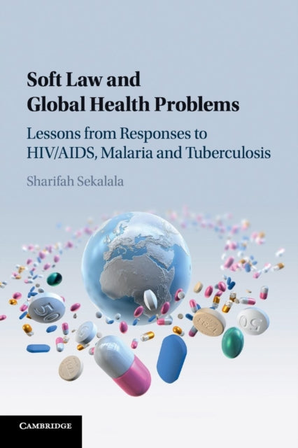Book cover of: Soft Law and Global Health Problems. By: Sharifah Sekalala