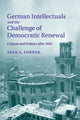 Book cover of: German Intellectuals and the Challenge of Democratic Renewal. By: Sean A Forner