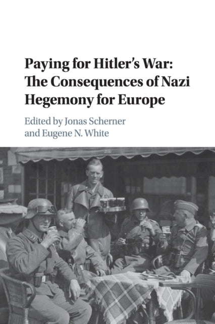 Book cover of: Paying for Hitler's War. By: Jonas Scherner
