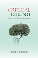 Book cover of: Critical Feeling. By: Rolf Reber