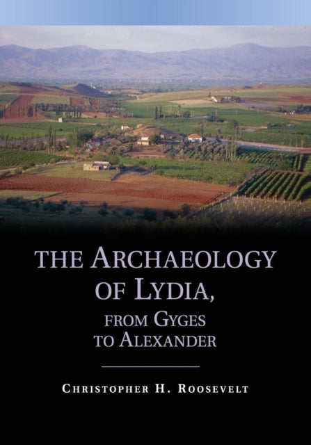 Book cover of: Archaeology of Lydia, from Gyges to Alexander. By: Christopher H. Roosevelt