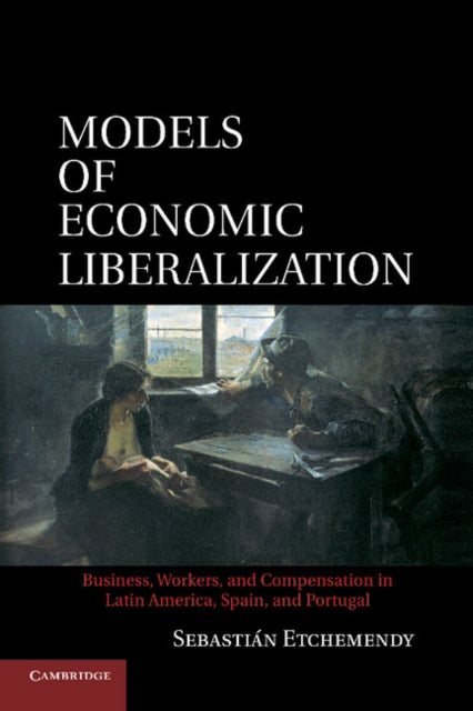 Book cover of: Models of Economic Liberalization. By: Sebastián Etchemendy