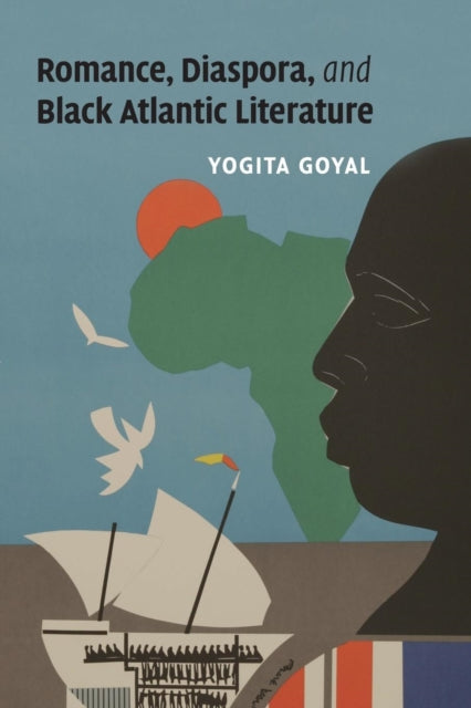 Book cover of: Romance, Diaspora, and Black Atlantic Literature. By: Yogita Goyal