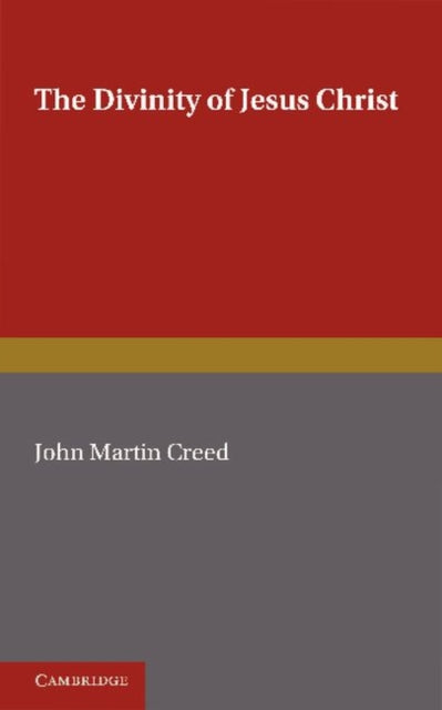Book cover of: Divinity of Jesus Christ. By: John Martin Creed