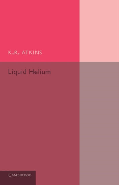 Book cover of: Liquid Helium. By: K. R. Atkins