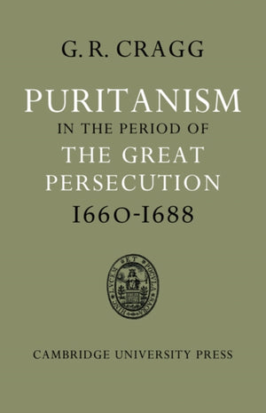 Puritanism in the Period of the Great Persecution 1660–1688