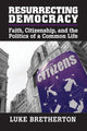Book cover of: Resurrecting Democracy. By: Luke Bretherton